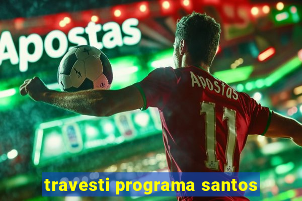 travesti programa santos